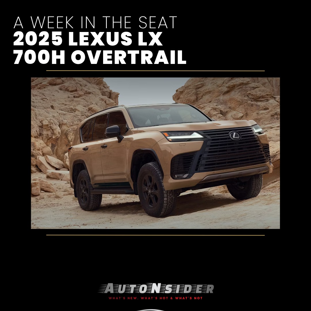 AutoNsider | A Week in the Seat: 2025 Lexus LX 700h Overtrail