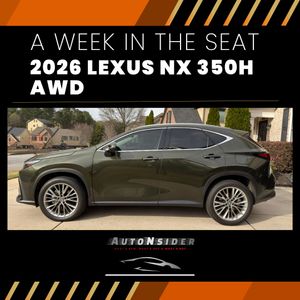 AutoNsider | A Week in the Seat: 2026 Lexus NX 350h AWD