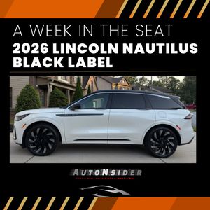 AutoNsider | Week in the Seat: 2026 Lincoln Nautilus Black Label