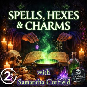 Spells, Hexes & Charms with guest Samantha Corfield