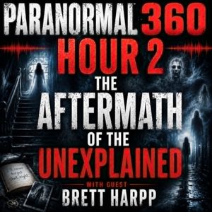 The Aftermath of the Unexplained with guest Brett Harpp