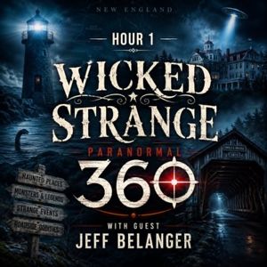 WICKED STRANGE with guest Jeff Belanger