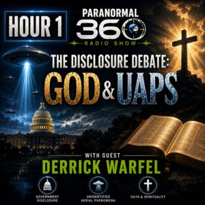 The Disclosure Debate: GOD & UAPs with guest Derrick Warfel