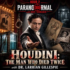 Houdini: The Man Who Died Twice with guest Dr. Larrian Gillespie
